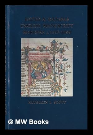 Image du vendeur pour Dated and datable English manuscript borders, c.1395-1499 / Kathleen L. Scott mis en vente par MW Books