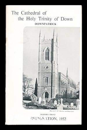 Image du vendeur pour The Cathedral of the Holy Trinity of Down, Downpatrick: Down Cathedral Restoration Fund: second List of Subscriptions and appel: 1952 mis en vente par MW Books