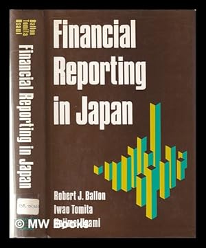 Seller image for Financial reporting in Japan / by Robert J. Ballon, Iwao Tomita, Hajime Usami ; with a preface by Takeshi Watanabe for sale by MW Books