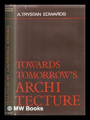 Seller image for Towards tomorrow's architecture : the triple approach for sale by MW Books