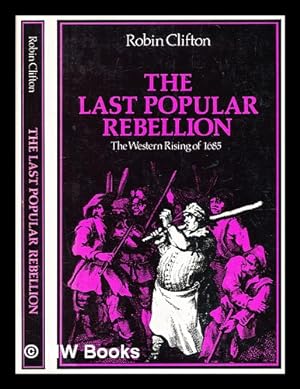 Seller image for The last popular rebellion : the western rising of 1685 / Robin Clifton for sale by MW Books