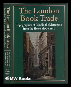 Immagine del venditore per The London book trade : topographies of print in the metropolis from the sixteenth century / edited by Robin Myers, Michael Harris, and Giles Mandelbrote venduto da MW Books
