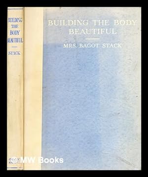 Imagen del vendedor de Building the body beautiful / Mrs Bagot Stack a la venta por MW Books