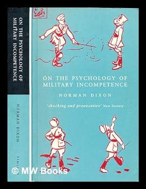 Imagen del vendedor de On the psychology of military incompetence / Norman Dixon ; with a foreword by Brigadier Shelford Bidwell a la venta por MW Books