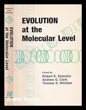 Immagine del venditore per Evolution at the molecular level / edited by Robert K. Selander, Andrew G. Clark, and Thomas S. Whittam venduto da MW Books