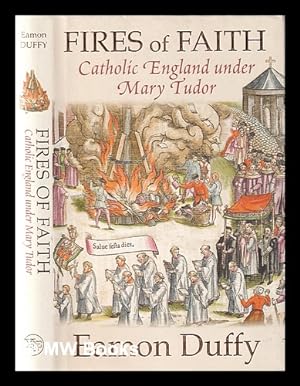 Seller image for Fires of faith: Catholic England under Mary Tudor / Eamon Duffy for sale by MW Books