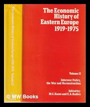 Seller image for The economic history of Eastern Europe, 1919-1975. Vol. 2 Interwar policy; The War and reconstruction / edited by M. C. Kaser and E. A. Radice for sale by MW Books