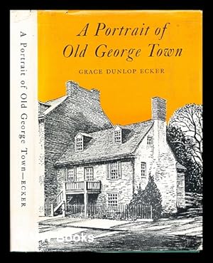 Seller image for A portrait of old George Town by Grace Dunlop Ecker for sale by MW Books