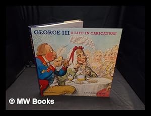 Bild des Verkufers fr George III : a life in caricature / Kenneth Baker zum Verkauf von MW Books