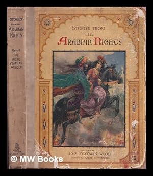 Image du vendeur pour Stories from the Arabian nights / retold by Rose Yeatman Woolf ; illustrated by Harry G. Theaker ; edited by Edric Vredenburg mis en vente par MW Books