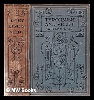 Seller image for Thro' bush and veldt / by Capt. F. A. M. Webster for sale by MW Books