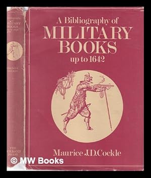 Seller image for A bibliography of military books up to 1642 / Maurice J.D. Cockle; with an introduction by Sir Charles Oman for sale by MW Books