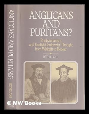 Seller image for Anglicans and Puritans? : Presbyterianism and English conformist thought from Whitgift to Hooker for sale by MW Books