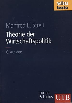 Theorie der Wirtschaftspolitik. Manfred E. Streot / UTB ; 8298; Wisu-Texte