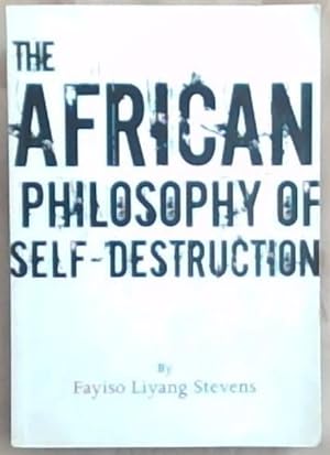 Image du vendeur pour The African Philosophy of Self-Destruction mis en vente par Chapter 1