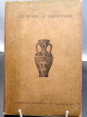 Art Work In Earthenware. (Handbooks Of Practical Art)