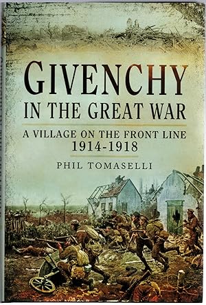 Seller image for Givenchy in the Great War: A Village on the Front Line 1914 - 1918 for sale by Michael Moons Bookshop, PBFA