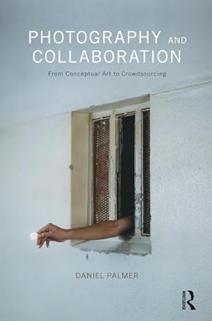 Seller image for Photography and Collaboration : From Conceptual Art to Crowdsourcing for sale by AHA-BUCH GmbH