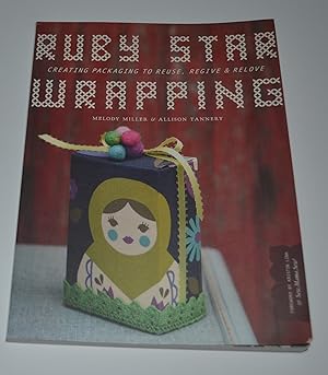 Bild des Verkufers fr Ruby Star Wrapping: Creating Packaging to Reuse, Regive, and Relove zum Verkauf von Bibliomadness