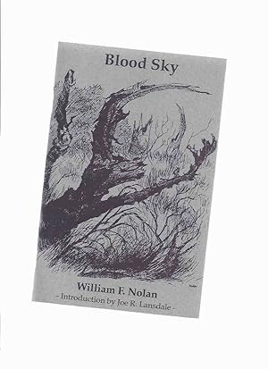 Imagen del vendedor de Blood Sky -by William F Nolan #153 of 250 Signed, Numbered Copies (includes a Bibliography ) a la venta por Leonard Shoup