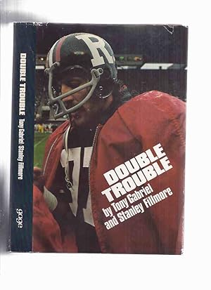 Seller image for DOUBLE TROUBLE: Tony Gabriel -a Signed Copy ( CFL / C.F.L. / Canadian Football League / Hamilton Tiger Cats / Ottawa Roughriders )( Burlington, Ontario related) for sale by Leonard Shoup