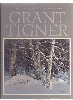 Seller image for The Art of / L'Art De Grant Tigner -a Signed Copy ( Canadian Artist )( Text is in English and French ) for sale by Leonard Shoup