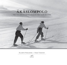 Äkäslompolo : The Village of Seven Fells in the Flow of Time