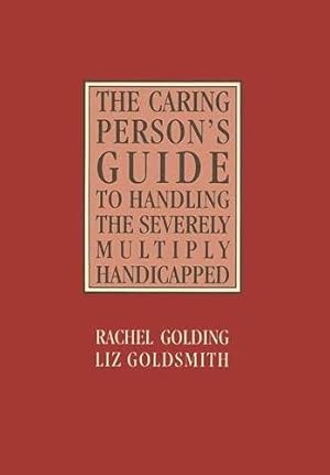 Imagen del vendedor de The Caring Person's Guide to Handling the Severely Multiply Handicapped a la venta por WeBuyBooks