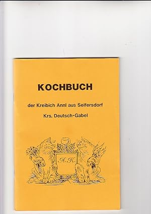 Kochbuch der Kreibich Annl aus Seifersdorf Krs. Deutsch-Gabel. Rezeptsammlung zur heimtlichen Küc...