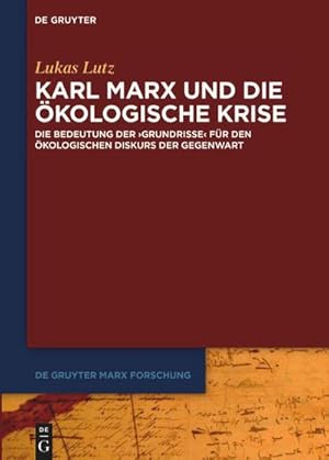 Bild des Verkufers fr Karl Marx und die  kologische Krise : Die Bedeutung der >Grundrisse< für den  kologischen Diskurs der Gegenwart zum Verkauf von AHA-BUCH GmbH