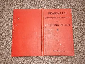 Pearsall's Illustrated Handbook for Knitting in Silks