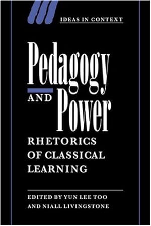 Bild des Verkufers fr Pedagogy and Power: Rhetorics of Classical Learning: 50 (Ideas in Context, Series Number 50) zum Verkauf von WeBuyBooks