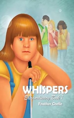 Seller image for Whispers: Extraordinary Book 1 by Chelle, Feather [Hardcover ] for sale by booksXpress