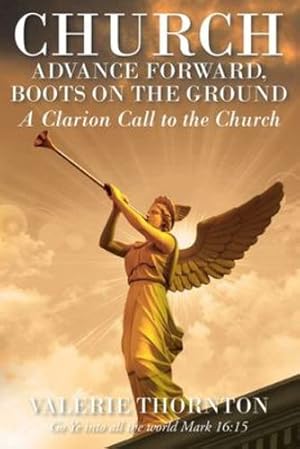 Seller image for Church Advance Forward, Boots on the Ground: A Clarion Call to the Church by Thornton, Valerie [Paperback ] for sale by booksXpress