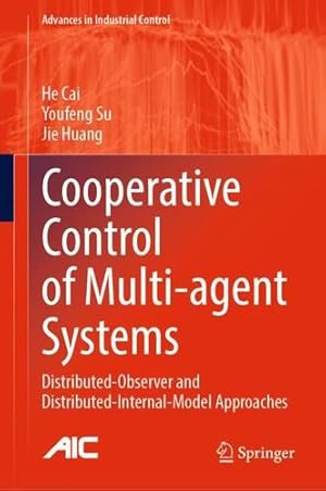 Immagine del venditore per Cooperative Control of Multi-agent Systems: Distributed-Observer and Distributed-Internal-Model Approaches (Advances in Industrial Control) by Cai, He, Su, Youfeng, Huang, Jie [Hardcover ] venduto da booksXpress