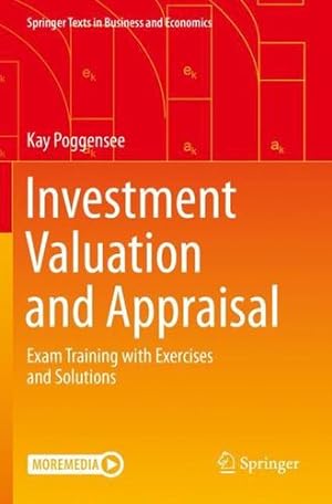 Immagine del venditore per Investment Valuation and Appraisal: Exam Training with Exercises and Solutions (Springer Texts in Business and Economics) by Poggensee, Kay [Paperback ] venduto da booksXpress