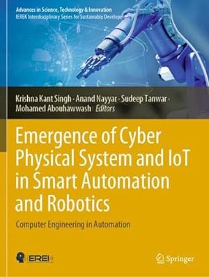 Immagine del venditore per Emergence of Cyber Physical System and IoT in Smart Automation and Robotics: Computer Engineering in Automation (Advances in Science, Technology & Innovation) [Paperback ] venduto da booksXpress