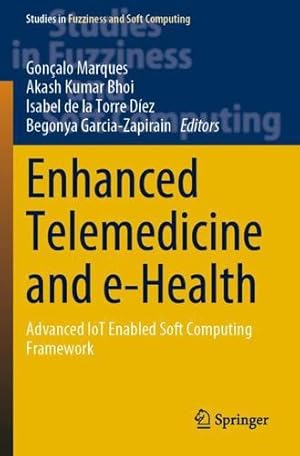 Seller image for Enhanced Telemedicine and e-Health: Advanced IoT Enabled Soft Computing Framework (Studies in Fuzziness and Soft Computing, 410) [Paperback ] for sale by booksXpress