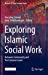 Imagen del vendedor de Exploring Islamic Social Work: Between Community and the Common Good (Muslims in Global Societies Series, 9) [Hardcover ] a la venta por booksXpress