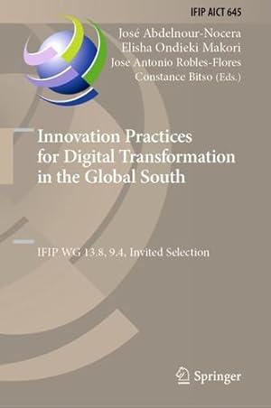 Seller image for Innovation Practices for Digital Transformation in the Global South: IFIP WG 13.8, 9.4, Invited Selection (IFIP Advances in Information and Communication Technology, 645) [Hardcover ] for sale by booksXpress