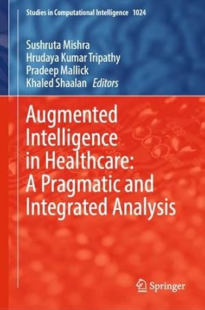 Imagen del vendedor de Augmented Intelligence in Healthcare: A Pragmatic and Integrated Analysis (Studies in Computational Intelligence, 1024) [Hardcover ] a la venta por booksXpress