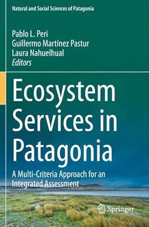 Seller image for Ecosystem Services in Patagonia: A Multi-Criteria Approach for an Integrated Assessment (Natural and Social Sciences of Patagonia) [Paperback ] for sale by booksXpress