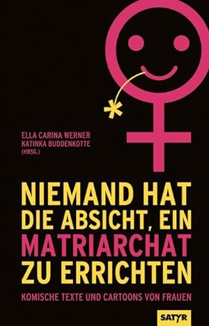 Bild des Verkufers fr Niemand hat die Absicht ein Matriarchat zu errichten : Komische Texte und Cartoons von Frauen zum Verkauf von AHA-BUCH GmbH