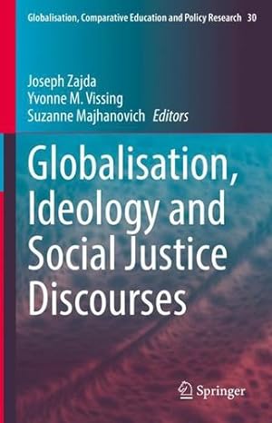 Seller image for Globalisation, Ideology and Social Justice Discourses (Globalisation, Comparative Education and Policy Research, 30) [Hardcover ] for sale by booksXpress
