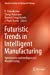 Bild des Verkufers fr Futuristic Trends in Intelligent Manufacturing: Optimization and Intelligence in Manufacturing (Materials Forming, Machining and Tribology) [Paperback ] zum Verkauf von booksXpress