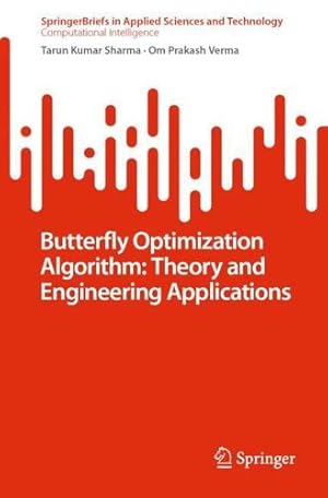 Seller image for Butterfly Optimization Algorithm: Theory and Engineering Applications (SpringerBriefs in Applied Sciences and Technology) by Sharma, Tarun Kumar, Verma, Om Prakash [Paperback ] for sale by booksXpress