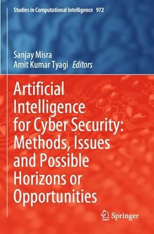 Bild des Verkufers fr Artificial Intelligence for Cyber Security: Methods, Issues and Possible Horizons or Opportunities (Studies in Computational Intelligence, 972) [Paperback ] zum Verkauf von booksXpress