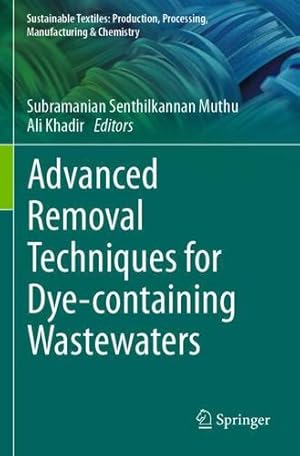 Immagine del venditore per Advanced Removal Techniques for Dye-containing Wastewaters (Sustainable Textiles: Production, Processing, Manufacturing & Chemistry) [Paperback ] venduto da booksXpress