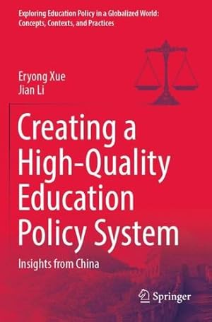 Immagine del venditore per Creating a High-Quality Education Policy System: Insights from China (Exploring Education Policy in a Globalized World: Concepts, Contexts, and Practices) by Xue, Eryong, Li, Jian [Paperback ] venduto da booksXpress