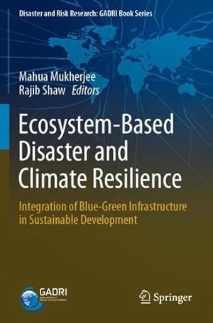 Seller image for Ecosystem-Based Disaster and Climate Resilience: Integration of Blue-Green Infrastructure in Sustainable Development (Disaster and Risk Research: GADRI Book Series) [Paperback ] for sale by booksXpress